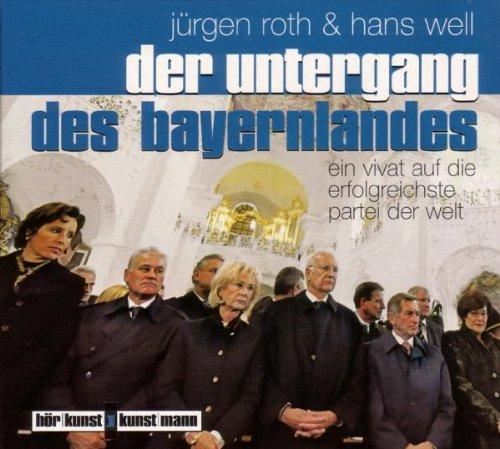 Der Untergang des Bayernlandes: Ein Vivat auf die erfolgreichste Partei der Welt