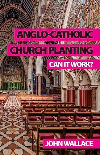 Anglo-Catholic Church Planting: Can it work?