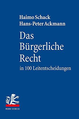 Das Bürgerliche Recht in 100 Leitentscheidungen: 100 höchstrichterliche Urteile mit Anregungen zur Vertiefung für Studium und Examen