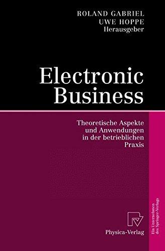 Electronic Business: Theoretische Aspekte und Anwendungen in der betrieblichen Praxis