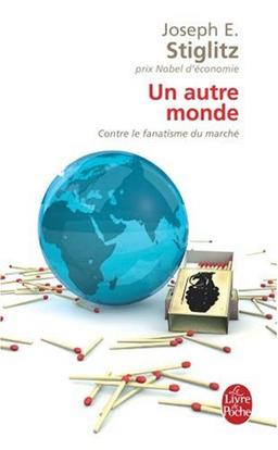 Un autre monde : contre le fanatisme du marché