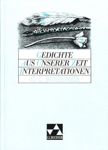 Interpretationen Deutsch: Gedichte aus unserer Zeit. Interpretationen. (Lernmaterialien)