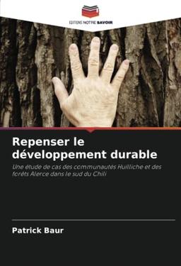 Repenser le développement durable: Une étude de cas des communautés Huilliche et des forêts Alerce dans le sud du Chili