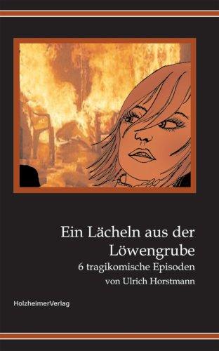 Ein Lächeln aus der Löwengrube: 6 tragikomische Episoden