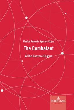 The Combatant: A Che Guevara Enigma