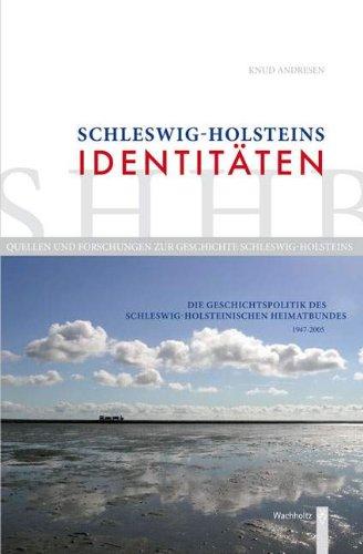 Schleswig-Holsteins Identitäten: Die Geschichtspolitik des SHHB (1947-2005)