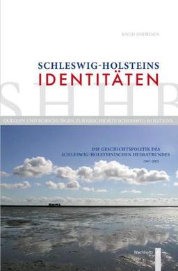 Schleswig-Holsteins Identitäten: Die Geschichtspolitik des SHHB (1947-2005)