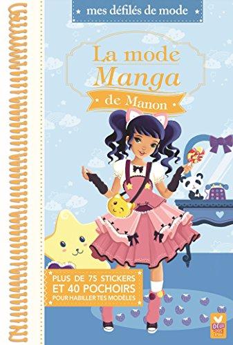 La mode manga de Manon : plus de 75 stickers et 40 pochoirs pour habiller tes modèles