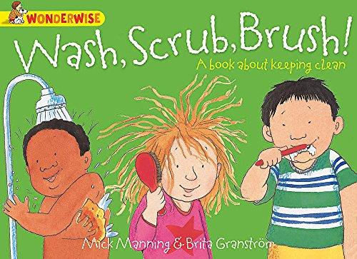 Wash, Scrub, Brush: A book about keeping clean (Wonderwise, Band 50)