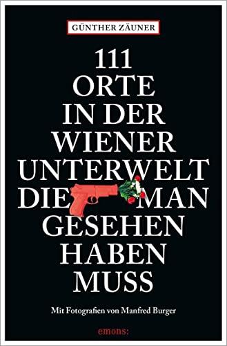 111 Orte in der Wiener Unterwelt, die man gesehen haben muss