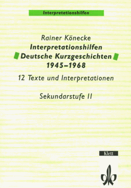 Interpretationshilfen Deutsche Kurzgeschichten 1945-1968: 12 Texte und Interpretationshilfen. Sekundarstufe II