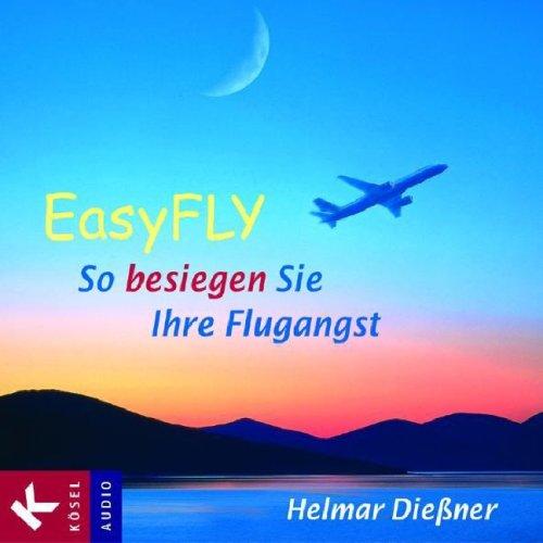 EasyFLY: So besiegen Sie Ihre Flugangst. Mit Musik von Thomas S. Wilson und Jürgen Glenk