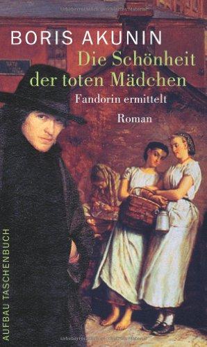 Die Schönheit der toten Mädchen: Fandorin ermittelt. Roman