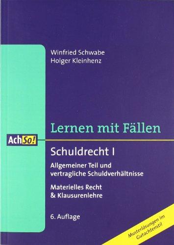 Schuldrecht I. Allgemeiner Teil und vertragliche Schuldverhältnisse: Materielles Recht & Klausurenlehre. Lernen mit Fällen