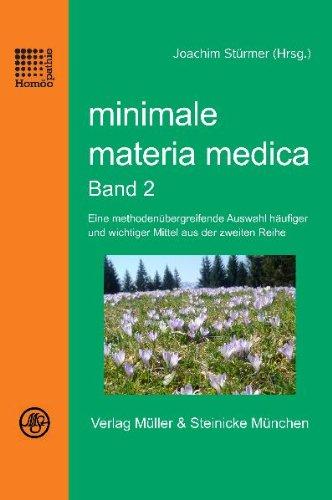 minimale materia medica Band 2: Eine methodenübergreifende Auswahl häufiger und wichtiger Mittel aus der zweiten Reihe