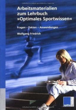 Arbeitsmaterialien zum Lehrbuch Optimales Sportwissen. Fragen, Fakten, Anwendungen