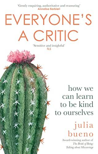 Everyone's a Critic: How we can learn to be kind to ourselves