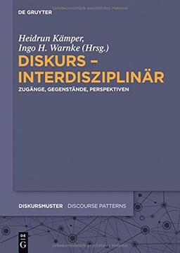 Diskurs - interdisziplinär: Zugänge, Gegenstände, Perspektiven (Diskursmuster - Discourse Patterns, Band 6)