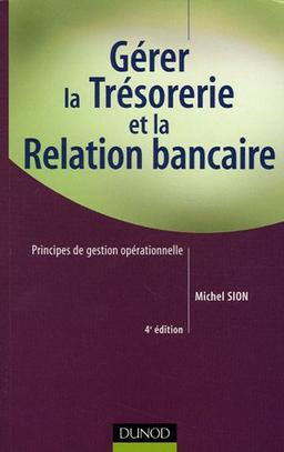 Gérer la trésorerie et la relation bancaire : principes de gestion opérationnelle