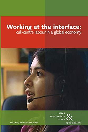 Working at the interface: Call Centre Labour in a Global Economy