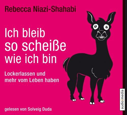 Ich bleib so scheiße, wie ich bin: Lockerlassen und mehr vom Leben haben, 4 CDs