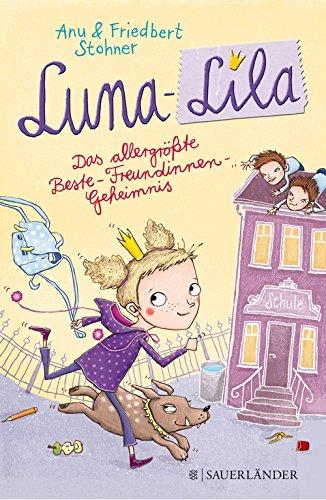 Luna-Lila: Das allergrößte Beste-Freundinnen-Geheimnis