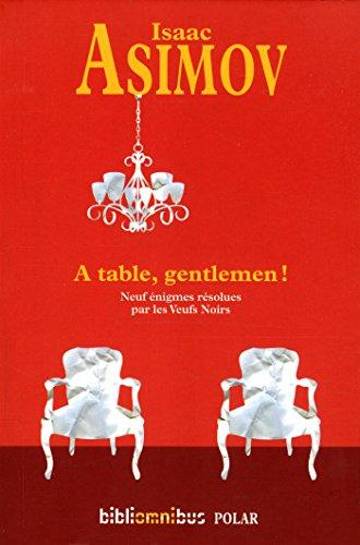 A table, gentlemen ! : neuf énigmes résolues par les Veufs noirs