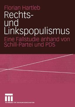 Rechts- und Linkspopulismus: Eine Fallstudie anhand von Schill-Partei und PDS (German Edition)