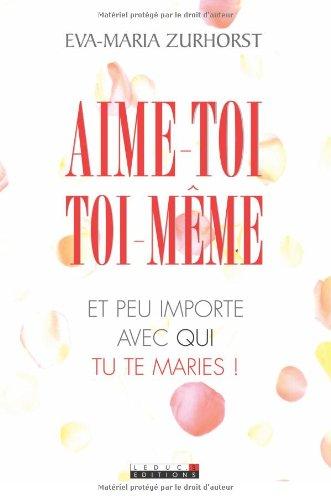 Aime-toi toi-même : et peu importe avec qui tu te maries !