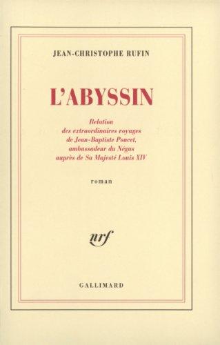 L'ABYSSIN. Relation des extraordinaires voyages de Jean-Baptiste Poncet, ambassadeur du Négus auprès de Sa Majesté Louis XIV