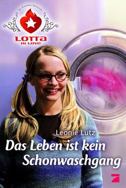 Lotta in Love 1: Das Leben ist kein Schonwaschgang.