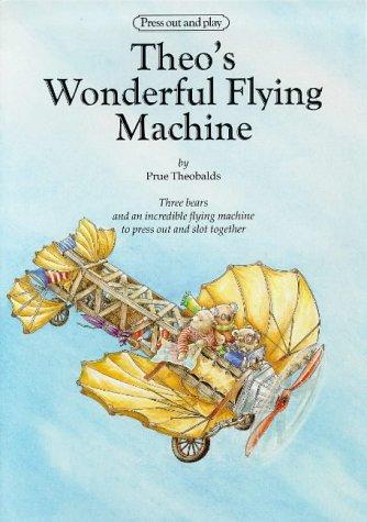 Theo's Wonderful Flying Machine: Press-out and Play (Pressout & Play)