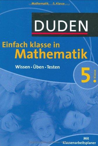 Duden Einfach Klasse in Mathematik. 5. Klasse: Wissen - Üben - Testen. Mit Klassenarbeitsplaner