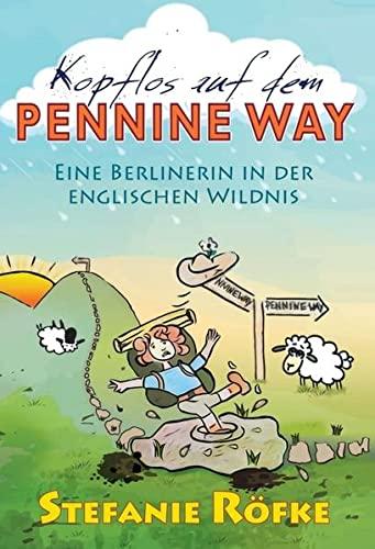 Kopflos auf dem Pennine Way: Eine Berlinerin in der englischen Wildnis