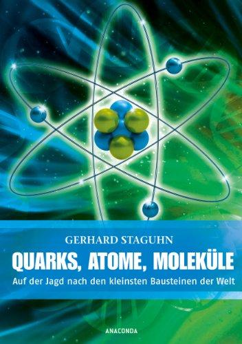 Quarks, Atome, Moleküle: Auf der Jagd nach den kleinsten Bausteinen der Welt