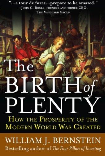 The Birth of Plenty: How the Prosperity of the Modern World Was Created