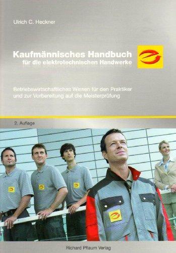 Kaufmännisches Handbuch für die elektronishen Handwerke: Betriebswirtschaftliches Wissen  für den Praktiker und zur Vorbereitung auf die Meisterprüfung