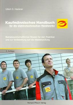 Kaufmännisches Handbuch für die elektronishen Handwerke: Betriebswirtschaftliches Wissen  für den Praktiker und zur Vorbereitung auf die Meisterprüfung