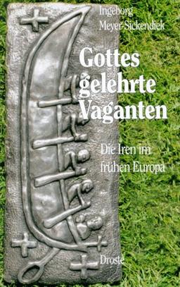 Gottes gelehrte Vaganten. Die Iren im frühen Europa