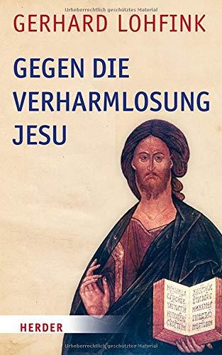 Gegen die Verharmlosung Jesu: Reden über Jesus und die Kirche