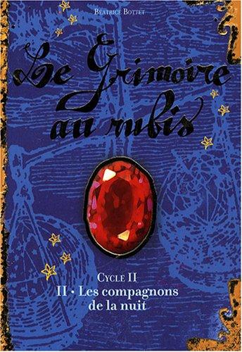 Le grimoire au rubis : cycle 2. Vol. 2. Les compagnons de la nuit