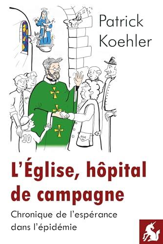 L’Église, hôpital de campagne: Chronique de l'espérance dans l'épidémie