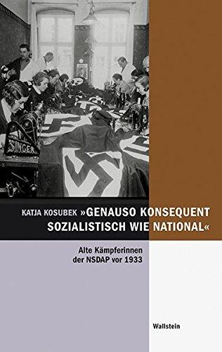 »genauso konsequent sozialistisch wie national«: Alte Kämpferinnen der NSDAP vor 1933. Eine Quellenedition 36 autobiographischer Essays der ... für Zeitgeschichte in Hamburg))