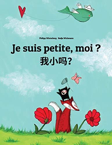 Je suis petite, moi ? Wo xiao ma?: Un livre d'images pour les enfants (Edition bilingue français-chinois simplifié)