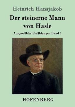 Der steinerne Mann von Hasle: Ausgewählte Erzählungen Band 3