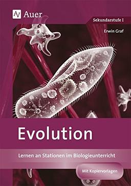 Evolution: Lernen an Stationen im Biologieunterricht (9. und 10. Klasse) (Lernen an Stationen Biologie Sekundarstufe)