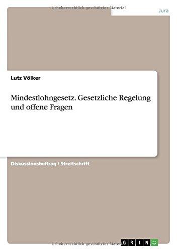 Mindestlohngesetz. Gesetzliche Regelung und offene Fragen