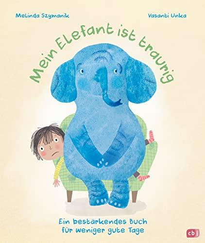 Mein Elefant ist traurig – Ein bestärkendes Buch für weniger gute Tage: Bilderbuch ab 4 Jahren