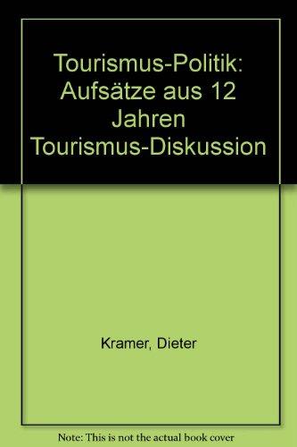 Tourismus-Politik: Aufsätze aus 12 Jahren Tourismus-Diskussion