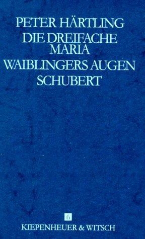 Die dreifache Maria /Waiblingers Augen /Schubert